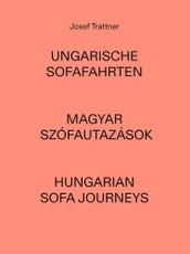 Josef Trattner - Ungarische Sofafahrten | Magyar Szófautazások | Hungarian Sofa Journeys