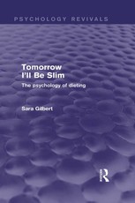 Gilbert, S: Tomorrow I'll Be Slim (Psychology Revivals)