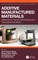 Additive Manufactured Materials