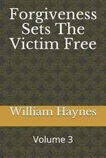 Forgiveness Sets the Victim Free
