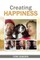 Creating Happiness
