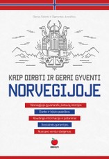 KAIP DIRBTI IR GERAI GYVENTI NORVEGIJOJE: svarbiausia informacija, specialistų patarimai, emigrantų patirtys