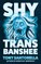 Shy Trans Banshee