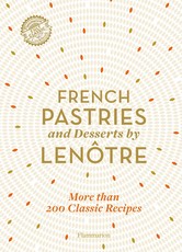 French Pastries and Desserts by LenÃ´tre