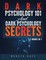 Dark Psychology 101 AND Dark Psychology Secrets