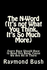 The N-Word (It's not What You Think, It's So Much More)