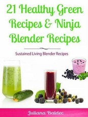 21 Healthy Green Recipes & Fruit Ninja Blender Recipes