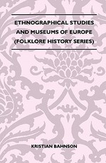 Ethnographical Studies and Museums of Europe (Folklore History Series)