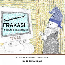 The Adventures of Frakash in the Land of the Geekmeisters