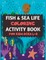 Fish And Sea Life Coloring Activity Book For Kids Ages 4-8