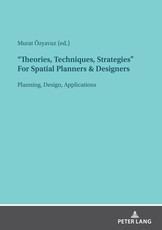 Theories, Techniques, Strategies For Spatial Planners & Designers; Planning, Design, Applications