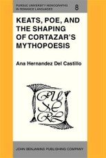 Keats, Poe, and the Shaping of Cortazar's Mythopoesis