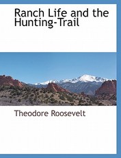 Ranch Life and the Hunting-Trail