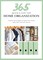 365 Quick & Easy Tips: Home Organization: Simple Techniques to Keep Your Home Neat and Tidy Year Round