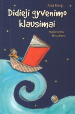 Didieji gyvenimo klausimai mažiesiems filosofams