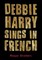 Debbie Harry Sings in French
