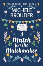 A Match for the Matchmaker (Escape to Ireland, Book 4)