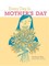 Every Day Is Mother's Day