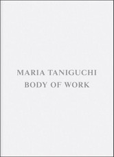 Maria Taniguchi: Body of Work