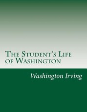The Student's Life of Washington