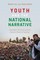 Youth and the National Narrative