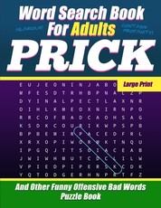 Word Search Book For Adults - Prick - Large Print - And Other Funny Offensive Bad Words - Puzzle Book