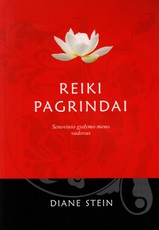 Reiki pagrindai. Senovinio gydymo meno vadovas