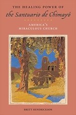 The Healing Power of the Santuario de Chimayó