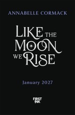 Like the Moon We Rise