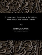 A Letter from a Blacksmith, to the Ministers and Elders of the Church of Scotland