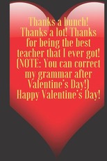 Thanks a bunch! Thanks a lot! Thanks for being the best teacher that I ever got! (NOTE
