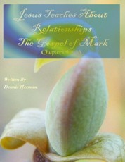 Jesus Teaches About Relationships: The Gospel of Mark Chapters 9 - 16