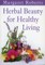 Herbal Beauty for Healthy Living