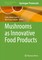 Mushrooms as Innovative Food Products