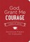 God, Grant Me Courage