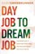 Day Job to Dream Job