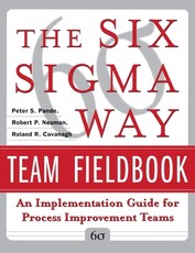 The Six SIGMA Way Team Fieldbook: An Implementation Guide for Process Improvement Teams
