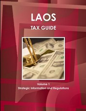 Laos Tax Guide Volume 1 Strategic Information and Regulations