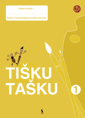 Tišku tašku. Dailės ir technologijų pratybų sąsiuvinis I klasei (serija „Šok“)