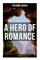 A Hero of Romance (Unabridged)