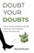 Doubt Your Doubts