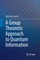 A Group Theoretic Approach to Quantum Information