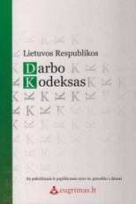 Lietuvos Respublikos darbo kodeksas. Su pakeitimais ir papildymais 2011 m. gruodžio 1 dienai