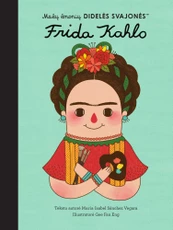 Mažų žmonių DIDELĖS SVAJONĖS: Frida Kahlo