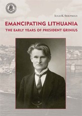Emancipating Lithuania. The early years of President Grinius