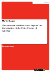 The structure and functional logic of the Constitution of the United States of America