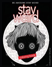 Stay Weird Coloring Book