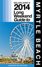 Delaplaine's 2014 Long Weekend Guide to Myrtle Beach