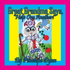 Great Grandma Says, Help One Another!