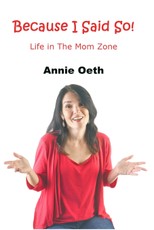 Because I Said So: Life in The Mom Zone